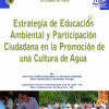 Estrategia de educación ambiental y participación ciudadana en la promoción de agua una cultura de agua